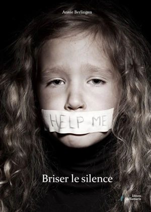 Briser le silence - Annie Berlingen