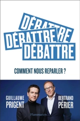 Débattre : comment nous reparler ? - Guillaume Prigent