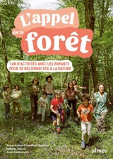 L'appel de la forêt : 1 an d'activités avec les enfants pour se reconnecter à la nature - Anne-Jeanne Etienbled-Darmon