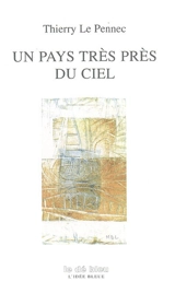 Un pays très près du ciel - Thierry Le Pennec