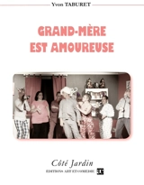 Grand-Mère est amoureuse : Comédie en trois actes - Yvon Taburet