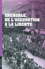 Grenoble, de l'Occupation à la liberté : roman historique - Imre Boc