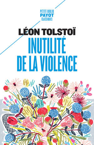 Inutilité de la violence : extraits de Le salut est en vous - Lev Nikolaïevitch Tolstoï