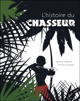 L'histoire du chasseur - Adrienne Yabouza
