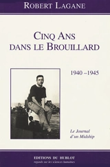 Cinq ans dans le brouillard, 1940-1945 : le journal d'un midship - Robert Lagane
