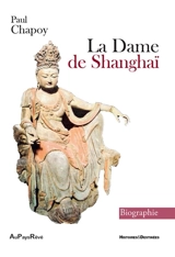 La dame de Shanghaï : biographie - Paul Chapoy