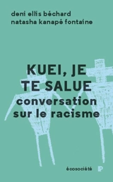 Kuei, je te salue : conversation sur le racisme - Deni Yvan Béchard