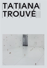 Tatiana Trouvé - Thierry Davila