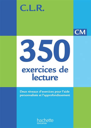 350 exercices de lecture CM : corrigés et évaluations - Janine Lucas