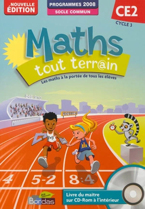 Maths tout terrain CE2, cycle 3 : programmes 2008, socle commun - Xavier Amouyal
