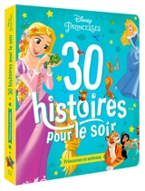 30 histoires pour le soir. Princesses et animaux - Walt Disney company