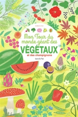 Mon tour du monde géant des végétaux et des champignons - Laure Du Faÿ
