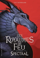 Les royaumes de feu : légendes. Spectral - Tui Sutherland