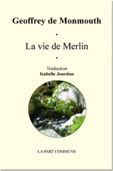 La vie de Merlin - Geoffroi de Monmouth