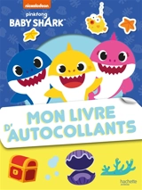 Baby Shark : mon livre d'autocollants - Nickelodeon