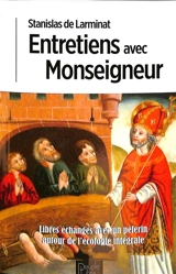 Entretiens avec Monseigneur : libres échanges avec un pèlerin biologiste autour de l'écologie intégrale - Stanislas de Larminat