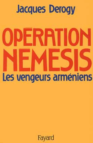 Opération Némésis : les vengeurs arméniens - Jacques Derogy