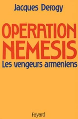 Opération Némésis : les vengeurs arméniens - Jacques Derogy