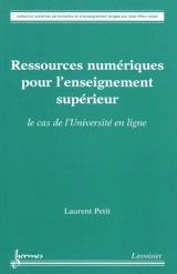 Ressources numériques pour l'enseignement supérieur : le cas de l'Université en ligne - Laurent Petit
