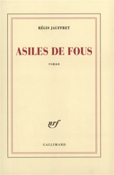 Asiles de fous - Régis Jauffret
