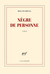 Nègre de personne - Roland Brival