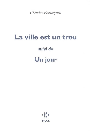 La ville est un trou. Un jour - Charles Pennequin