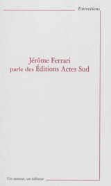 Jérôme Ferrari parle des éditions Actes sud