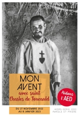 Parole et prière, hors série. Mon Avent avec saint Charles de Foucauld : du 27 novembre 2022 au 8 janvier 2023 - Cédric Chanot