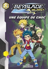 Beyblade burst évolution. Vol. 2. Une équipe de choc - Nelvana