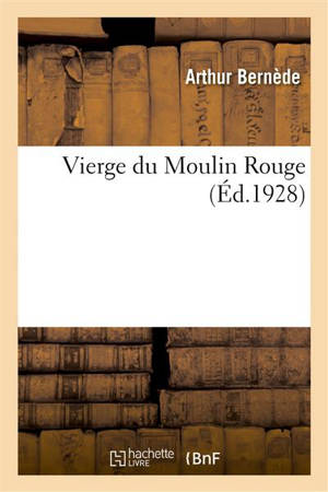 Vierge du Moulin Rouge - Arthur Bernède