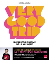 Very good trip : une histoire intime de la musique : entretiens avec Maud Berthomier - Michka Assayas