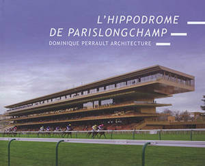 L'hippodrome de ParisLongchamp : Dominique Perrault Architecture - Jean-Philippe Hugron