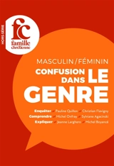 Famille chrétienne, hors-série. Masculin-féminin, confusion dans le genre