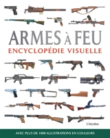 Armes à feu : encyclopédie visuelle - Chris McNab