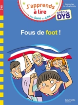 Fous de foot ! : spécial dys - Sandra Lebrun