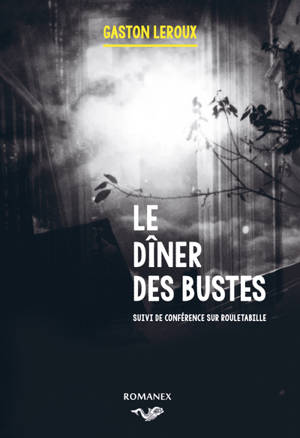 Le dîner des bustes. Conférence sur Rouletabille - Gaston Leroux