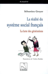 La réalité du système social français : la lutte des générations - Sébastien Groyer
