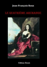 Le quatrième archange - Jean-François Roux