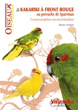 Le kakariki à front rouge ou perruche de Sparrman : cyanoramphus novaezelandiae - Rémy Vesque