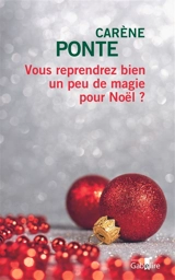 Vous reprendrez bien un peu de magie pour Noël ? - Carène Ponte