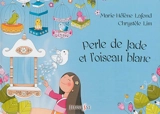 Perle de jade et l'oiseau blanc - Marie-Hélène Lafond
