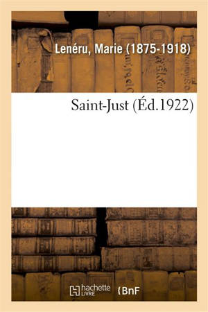 Saint-Just - Marie Lenéru