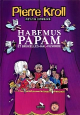 Petits dessins. Habemus Papam et Bruxelles-Hal-Vilvorde - Pierre Kroll