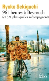 961 heures à Beyrouth (et 321 plats qui les accompagnent) : livre de cuisine - Ryôko Sekiguchi
