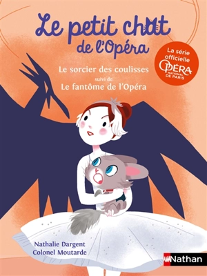 Le petit chat de l'Opéra. Le sorcier des coulisses. Le fantôme de l'Opéra - Nathalie Dargent