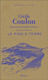 Le pied à terre : entretiens avec Fabrice Lardreau - Cécile Coulon