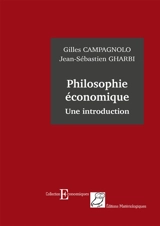 Philosophie économique : une introduction - Gilles Campagnolo