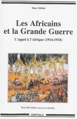 Les Africains et la Grande Guerre : l'appel à l'Afrique (1914-1918) - Marc Michel