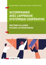 Accompagner avec l'approche systémique coopérative : soutenir l'alliance, utiliser les résistances - François Balta