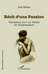 Récit d'une passion : variations sur un thème de Shakespeare - Joël Hillion
